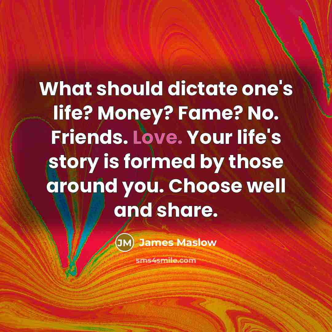 “What should dictate one's life? Money? Fame? No. Friends. Love.…” quote by James Maslow