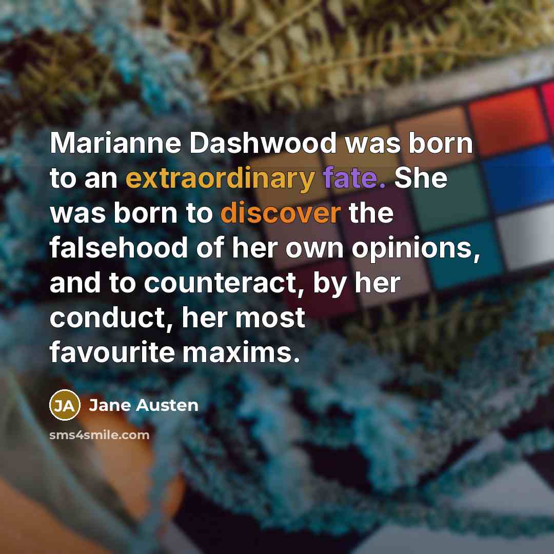 “Marianne Dashwood was born to an extraordinary fate. She was…” quote by Jane Austen