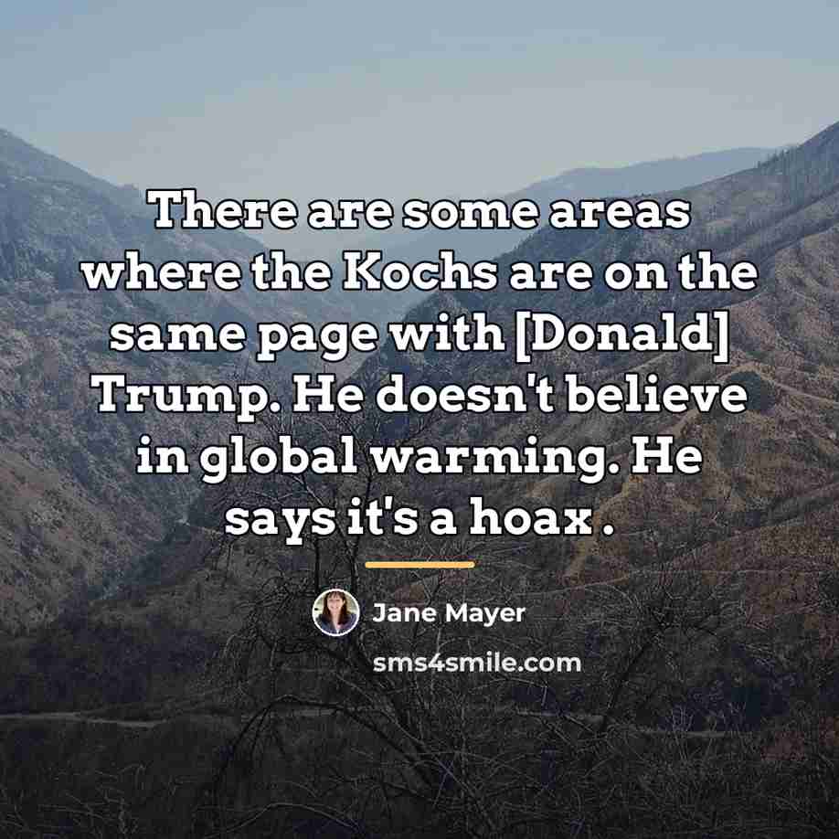 “There are some areas where the Kochs are on the…” quote by Jane Mayer