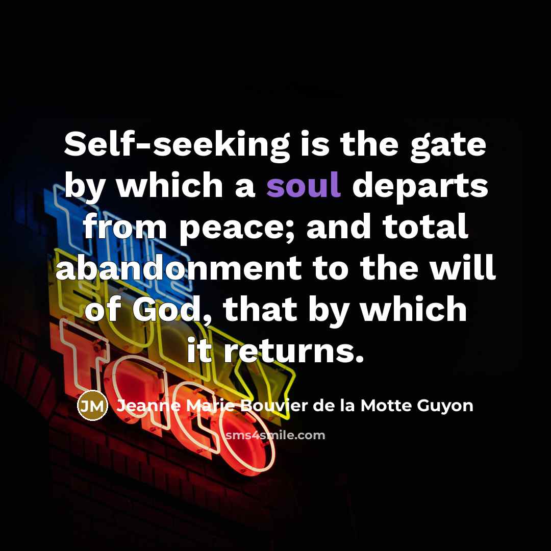 “Self-seeking is the gate by which a soul departs from…” quote by Jeanne Marie Bouvier de la Motte Guyon