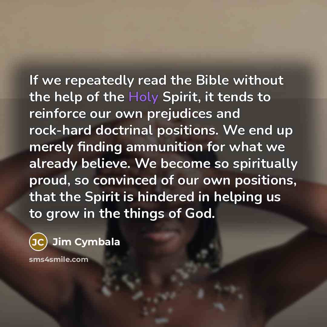 “If we repeatedly read the Bible without the help of…” quote by Jim Cymbala