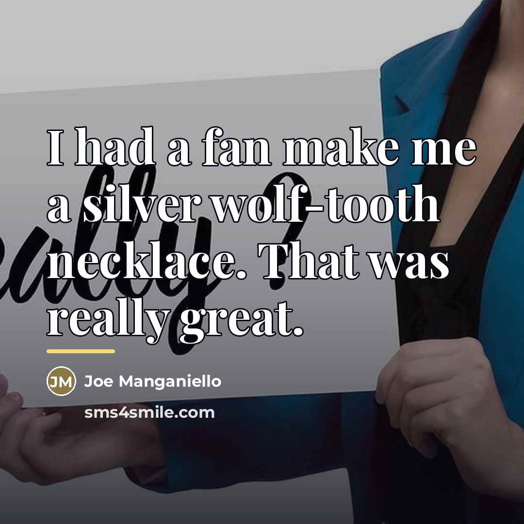 “I had a fan make me a silver wolf-tooth necklace.…” quote by Joe Manganiello