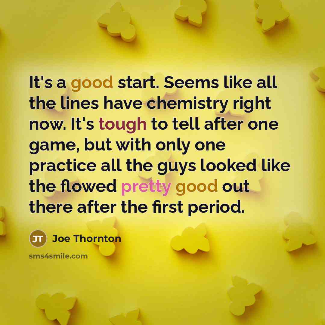 “It's a good start. Seems like all the lines have…” quote by Joe Thornton