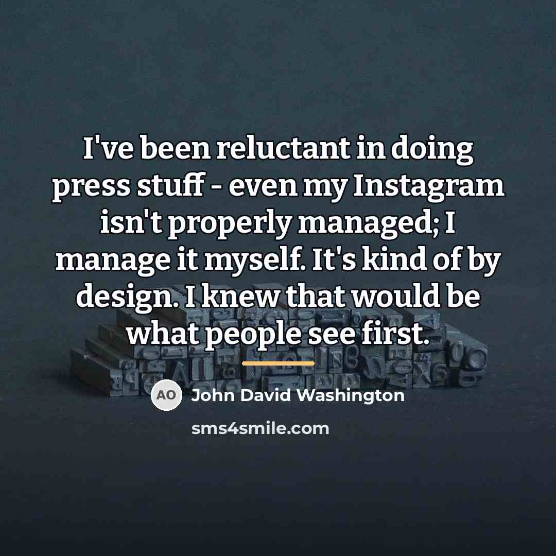 “I've been reluctant in doing press stuff - even my…” quote by John David Washington