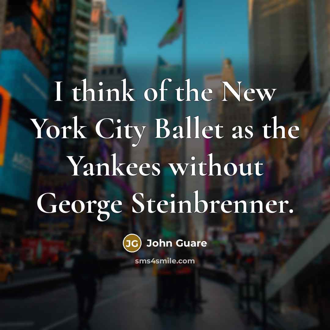 “I think of the New York City Ballet as the…” quote by John Guare