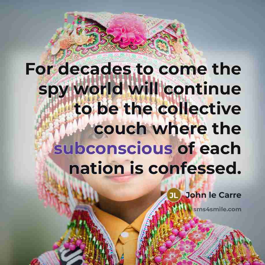 “For decades to come the spy world will continue to…” quote by John le Carre