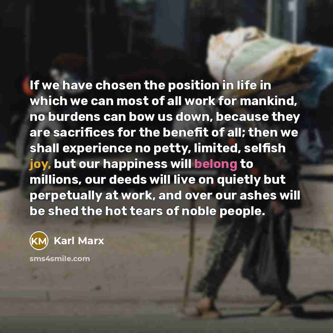 “If we have chosen the position in life in which…” quote by Karl Marx