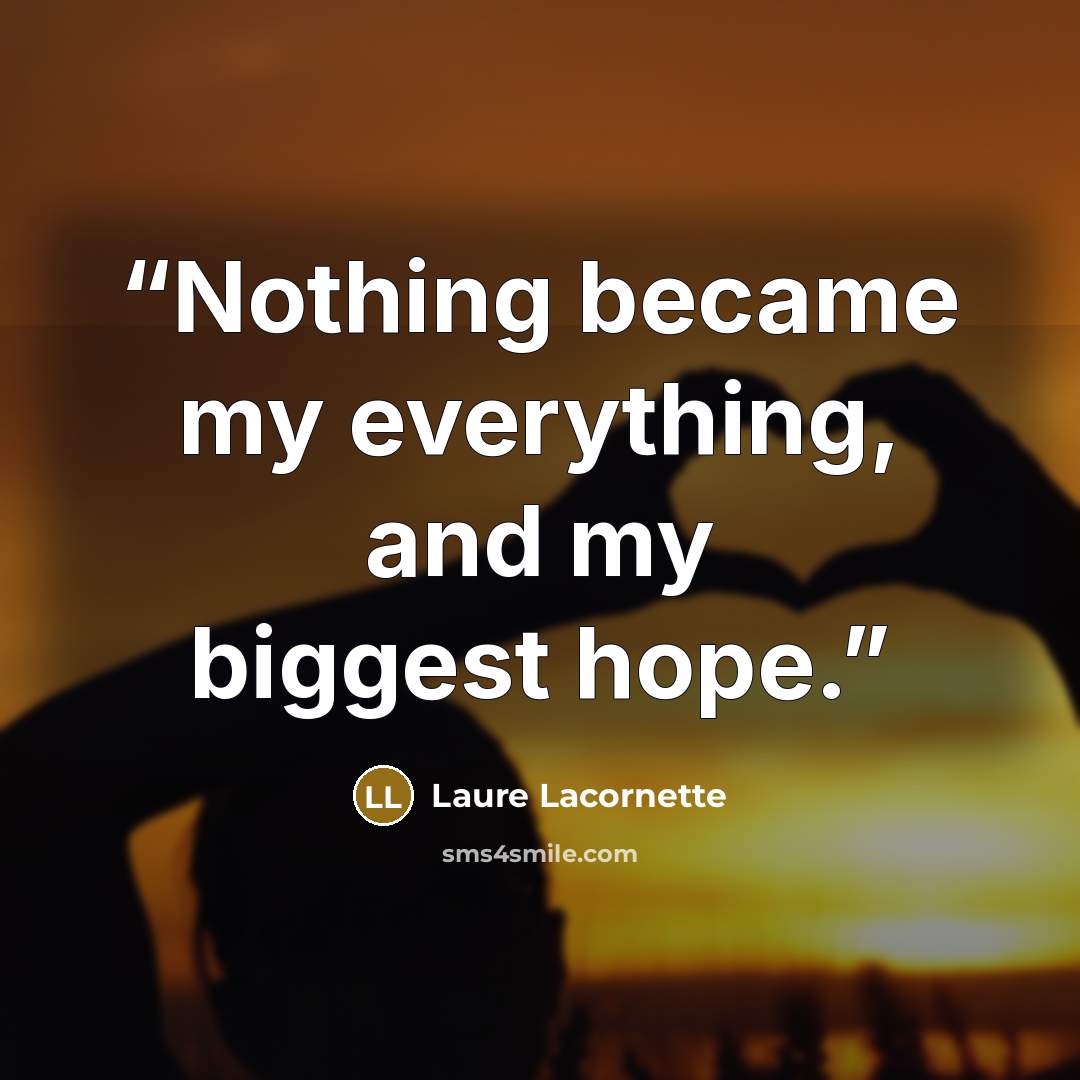 “Nothing became my everything, and my biggest hope.” quote by Laure Lacornette