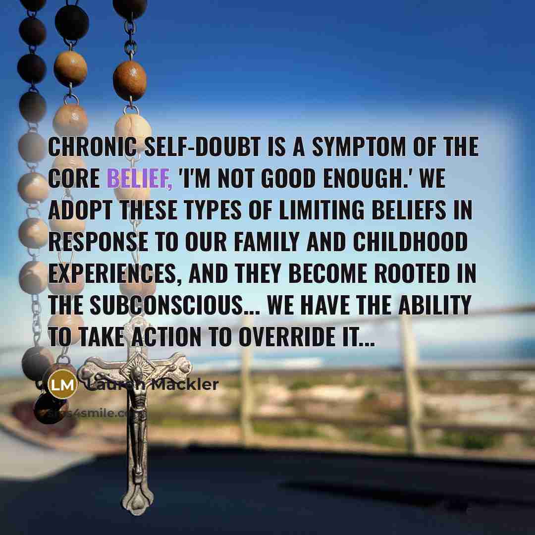 “Chronic self-doubt is a symptom of the core belief, 'I'm…” quote by Lauren Mackler
