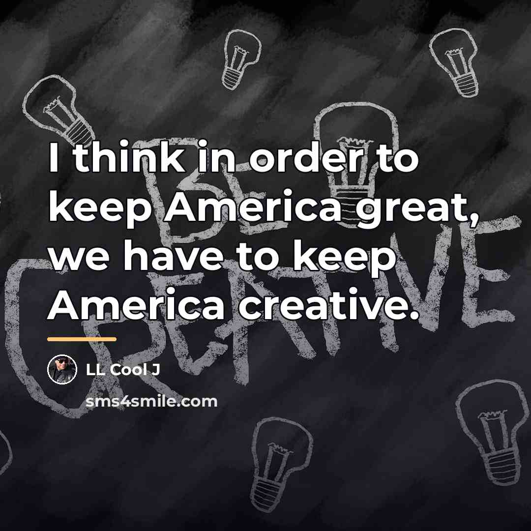 “I think in order to keep America great, we have…” quote by LL Cool J