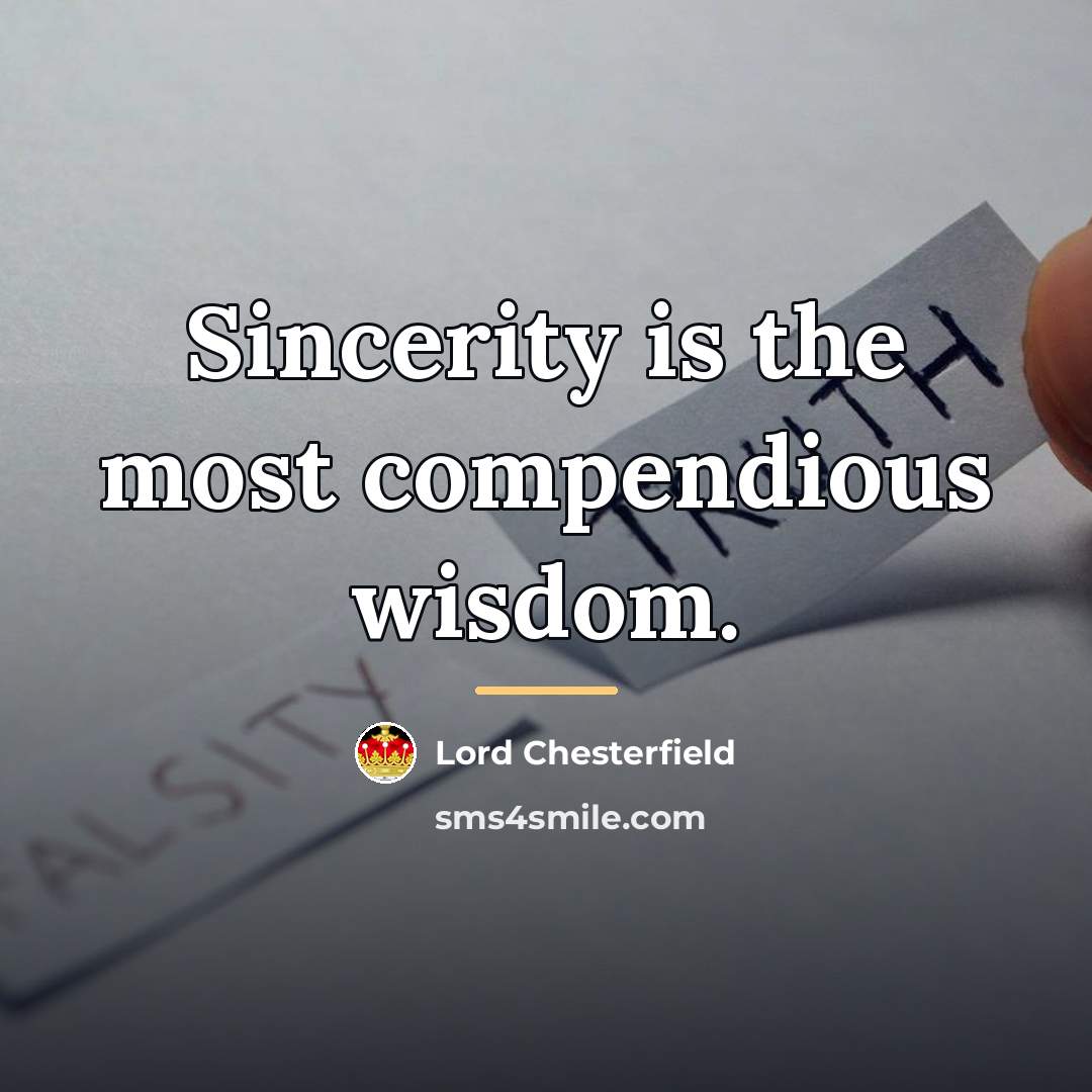 “Sincerity is the most compendious wisdom.…” quote by Lord Chesterfield