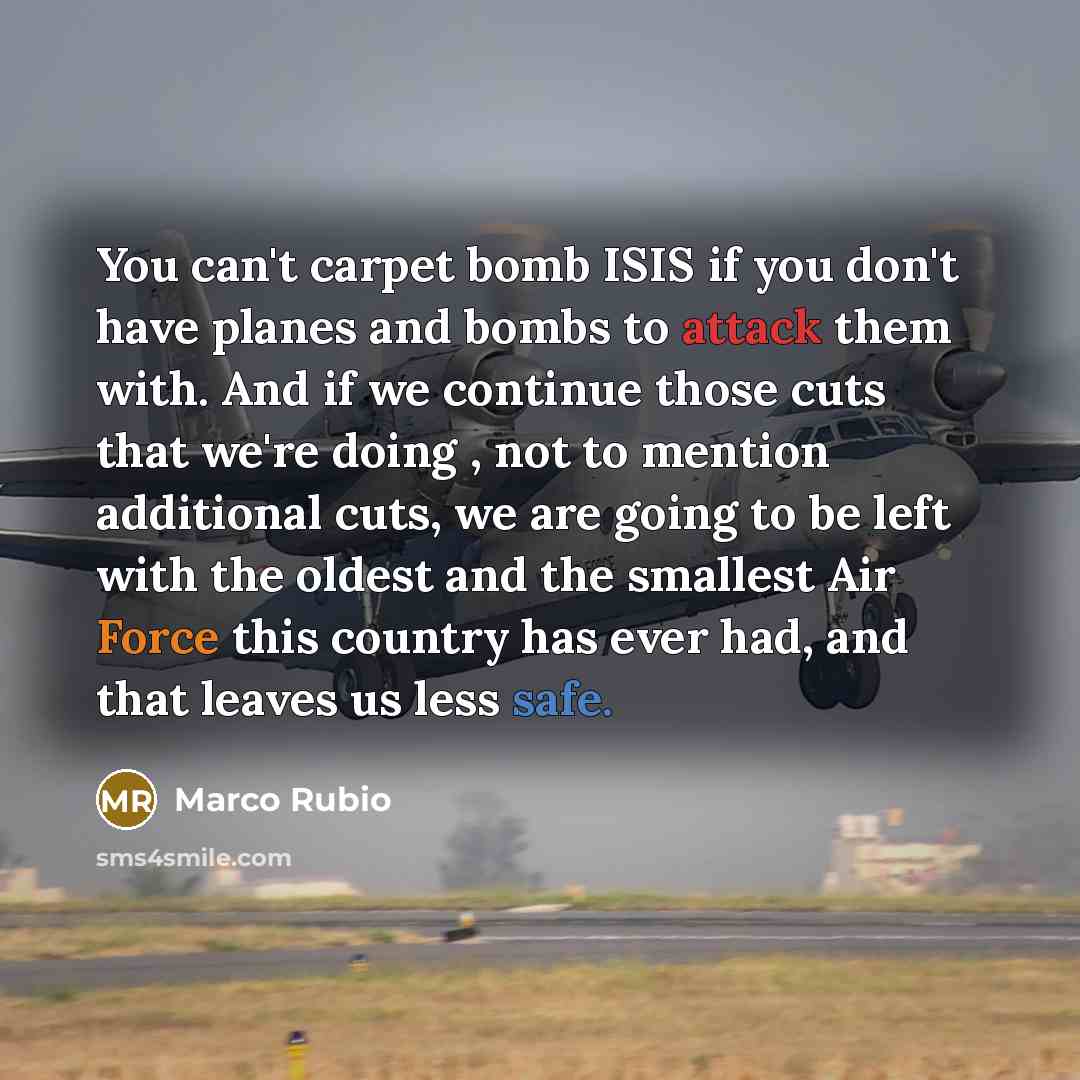 “You can't carpet bomb ISIS if you don't have planes…” quote by Marco Rubio