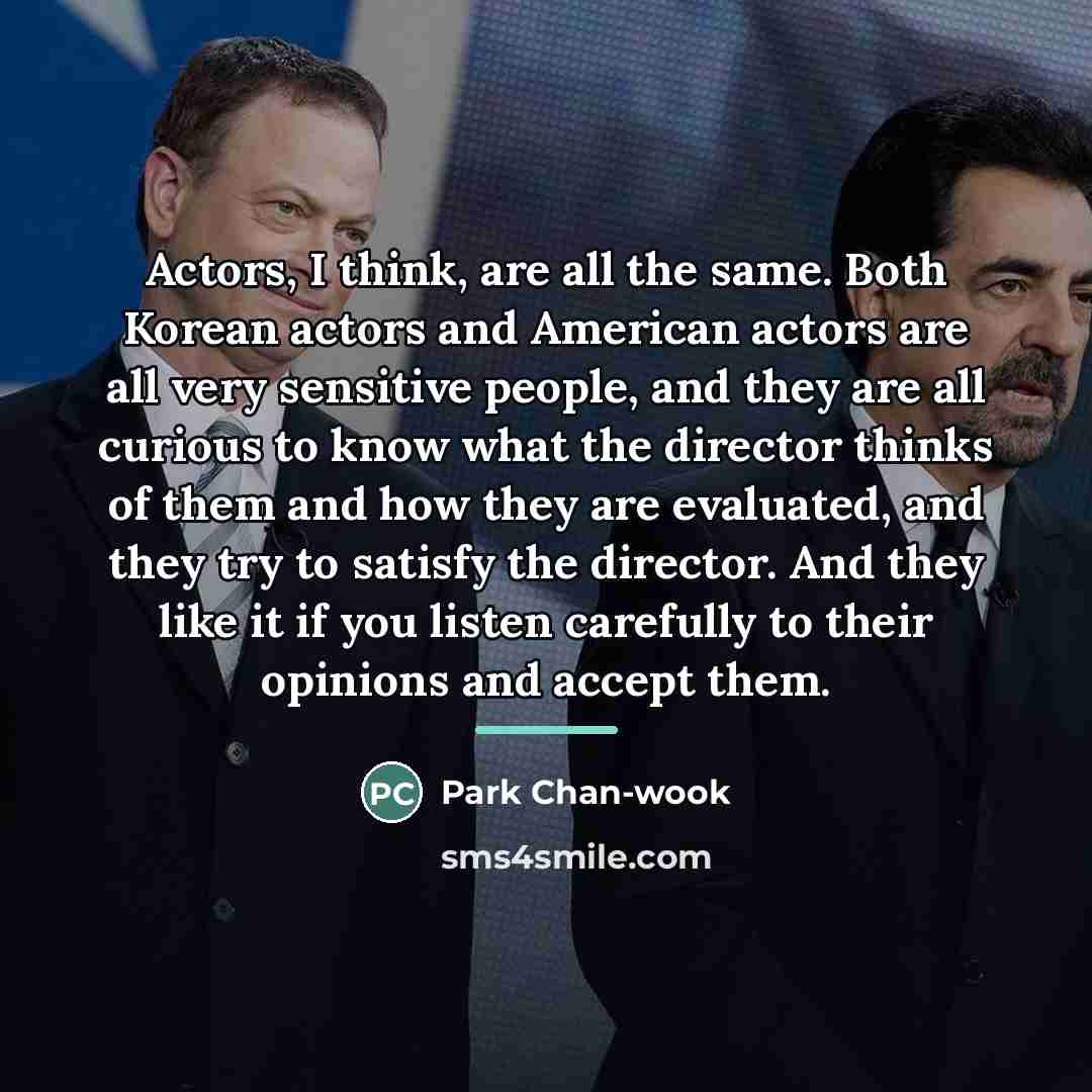 “Actors, I think, are all the same. Both Korean actors…” quote by Park Chan-wook
