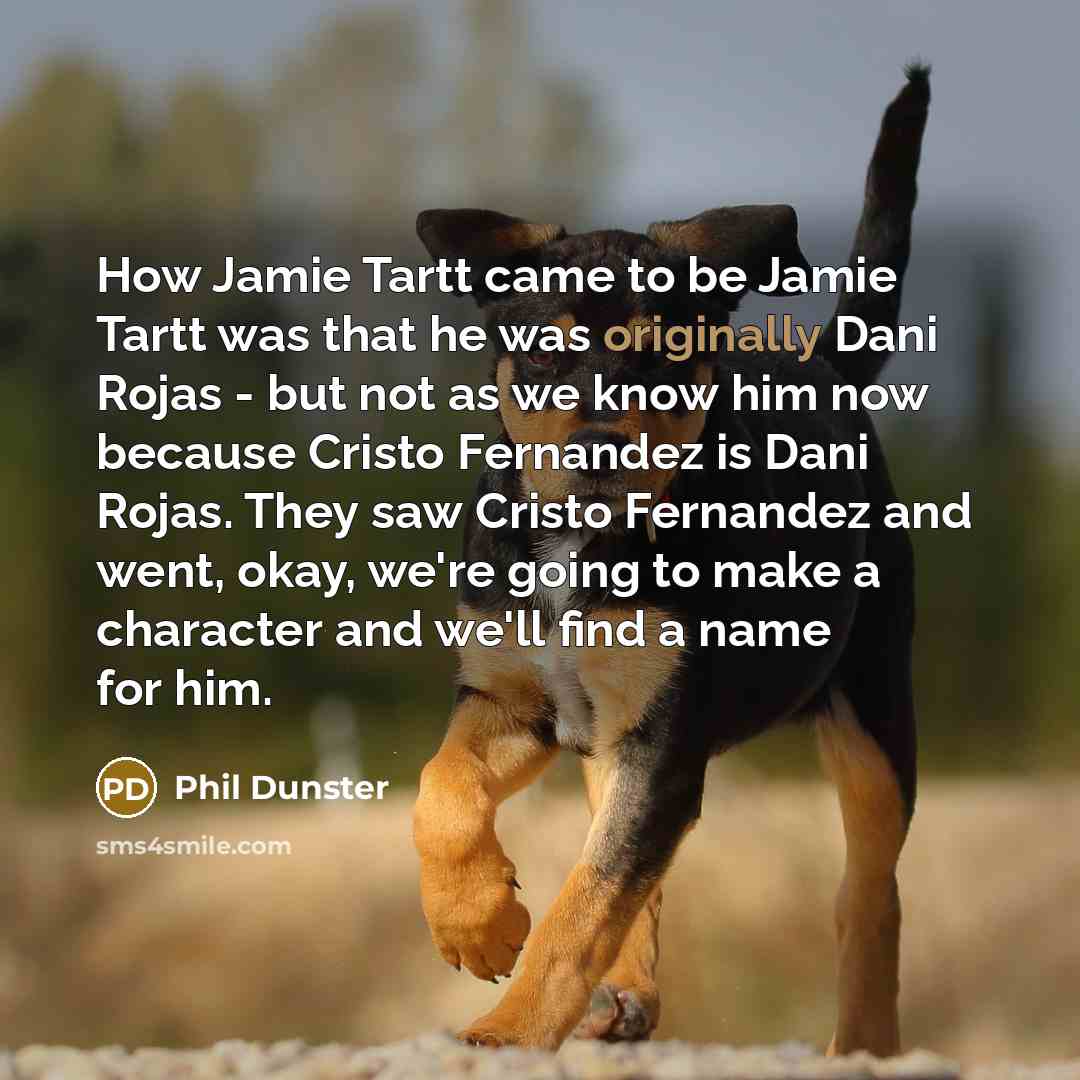 “How Jamie Tartt came to be Jamie Tartt was that…” quote by Phil Dunster