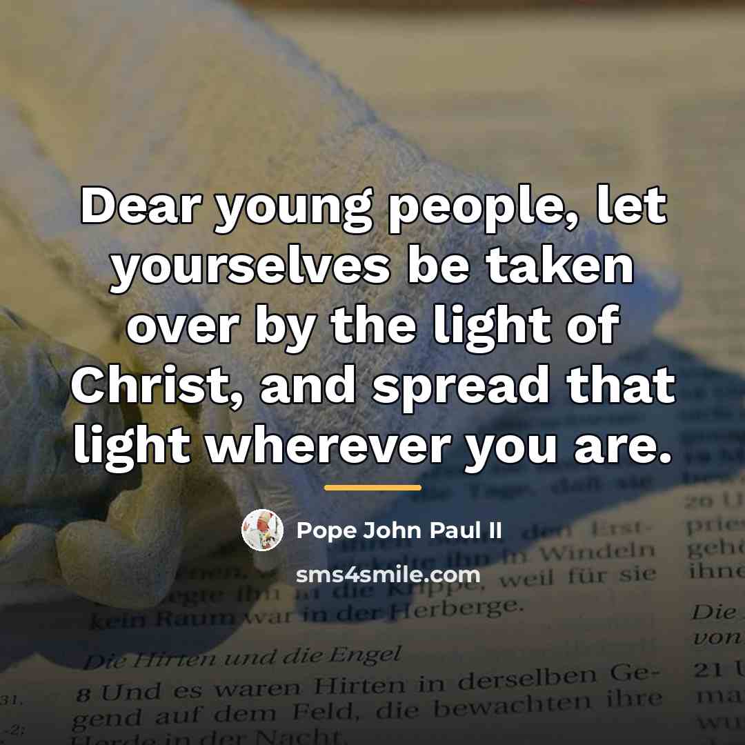 “Dear young people, let yourselves be taken over by the…” quote by Pope John Paul II