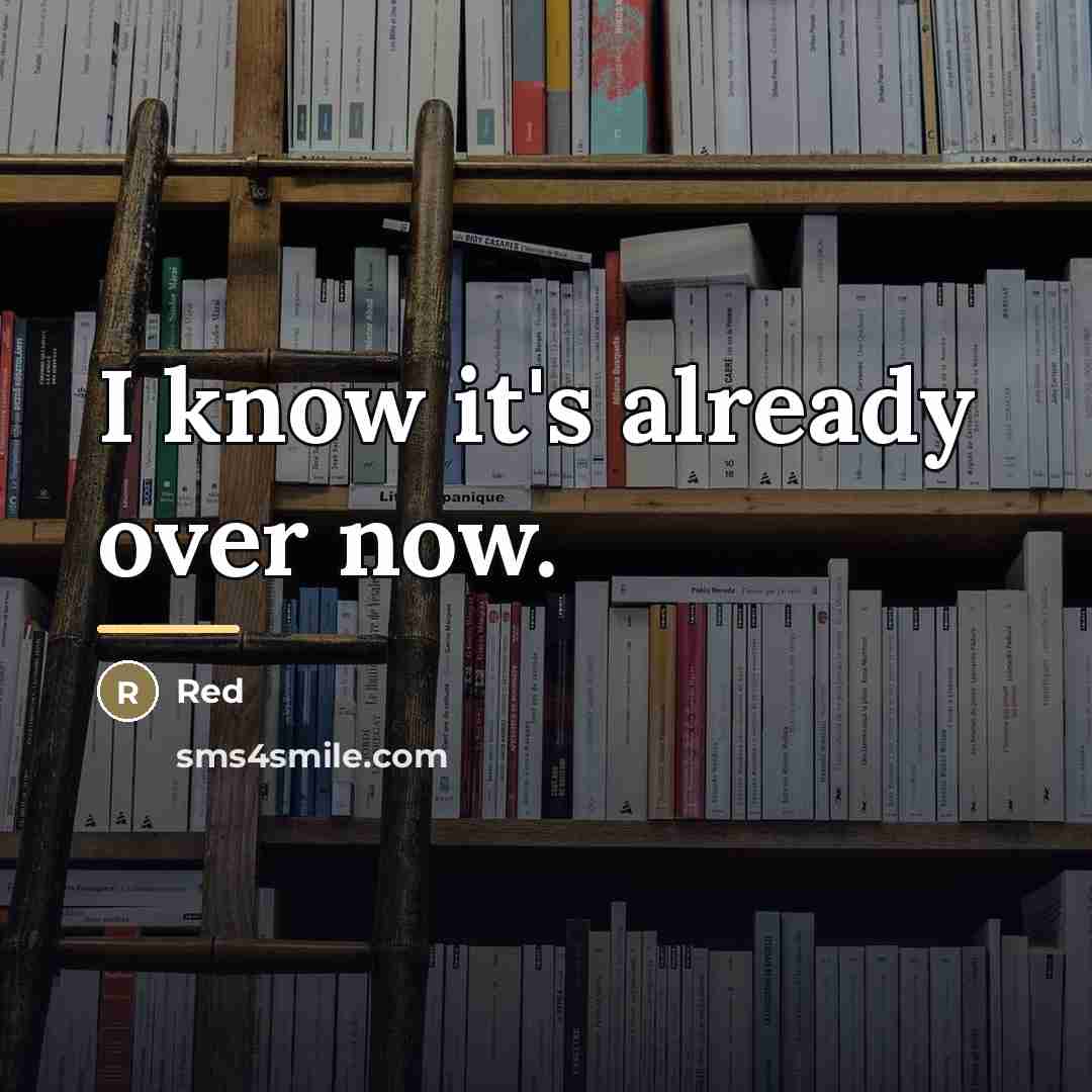 “I know it's already over now.…” quote by Red
