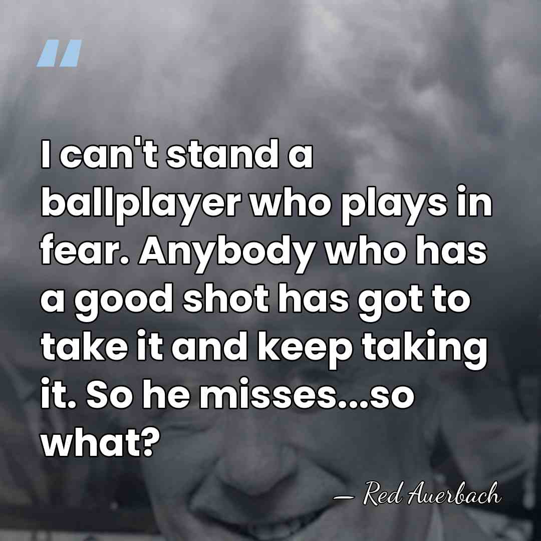 I can't stand a ballplayer who plays in fear. Anybody who has&hellip; - Red Auerbach