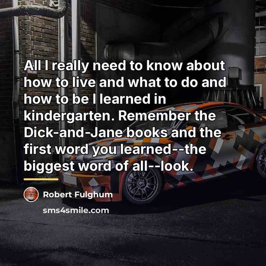 “All I really need to know about how to live…” quote by Robert Fulghum