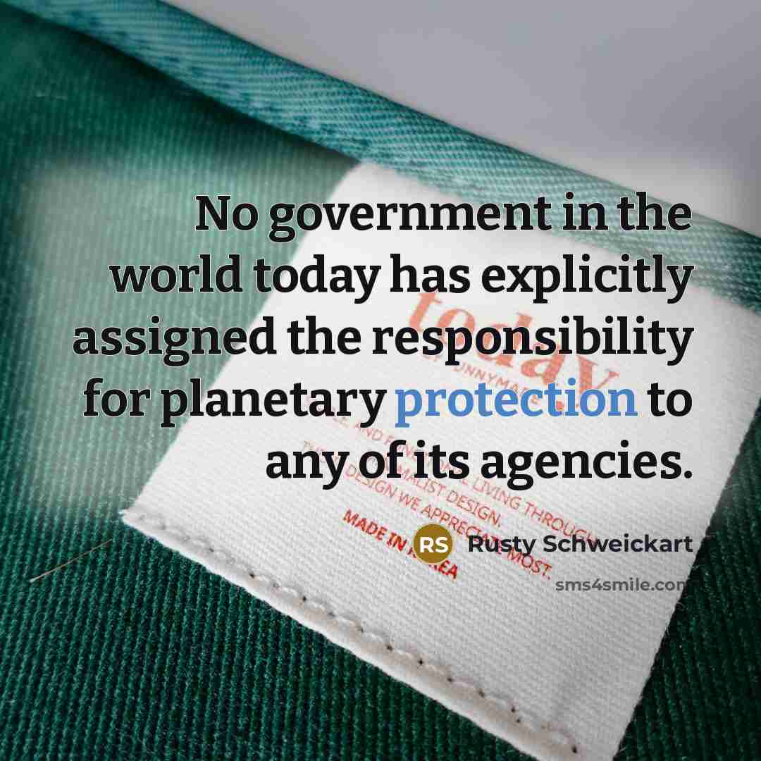 “No government in the world today has explicitly assigned the…” quote by Rusty Schweickart