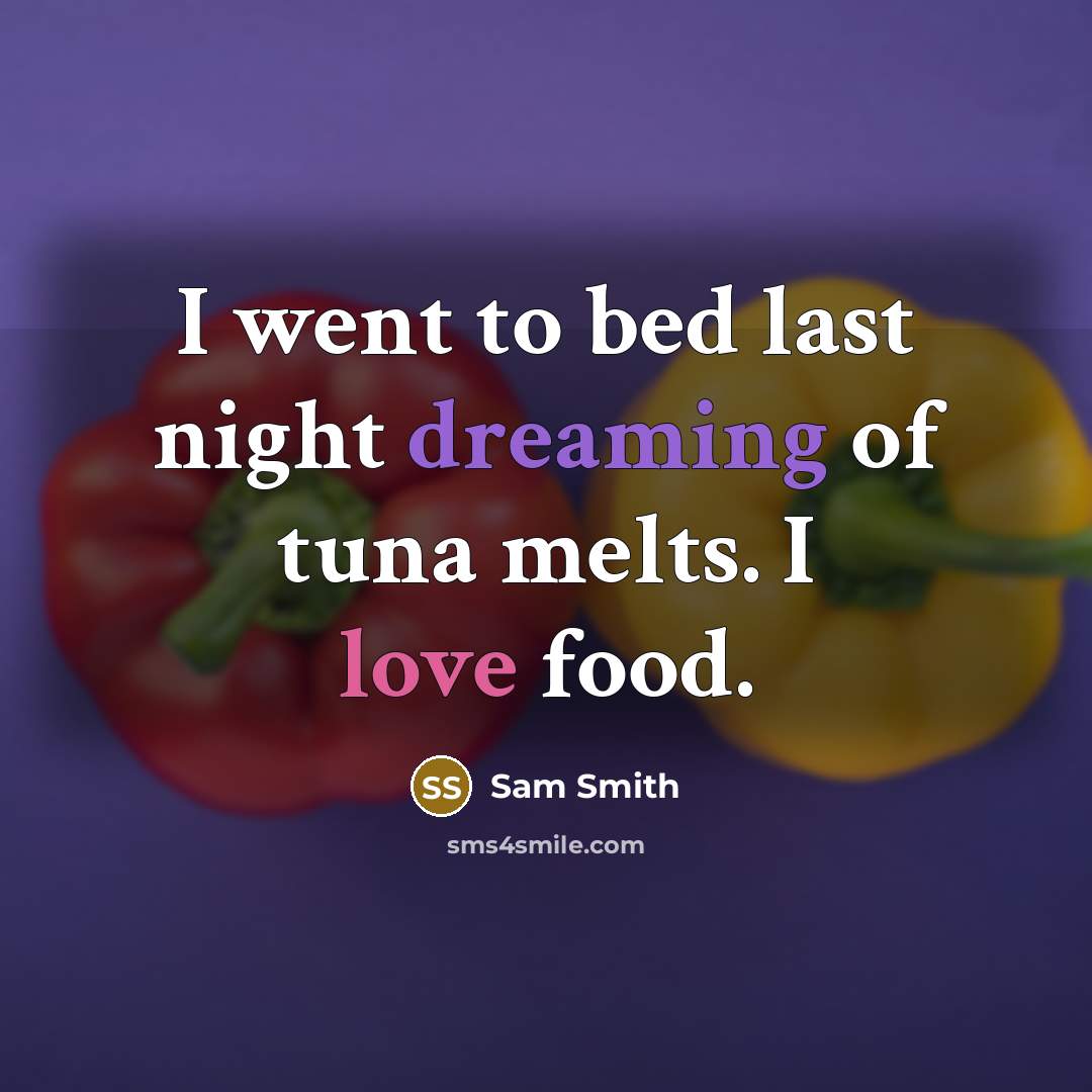 “I went to bed last night dreaming of tuna melts.…” quote by Sam Smith