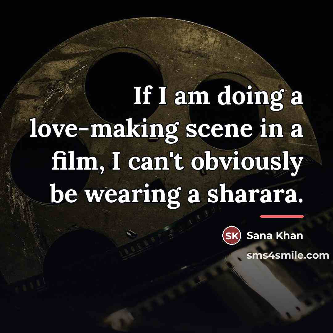 “If I am doing a love-making scene in a film,…” quote by Sana Khan