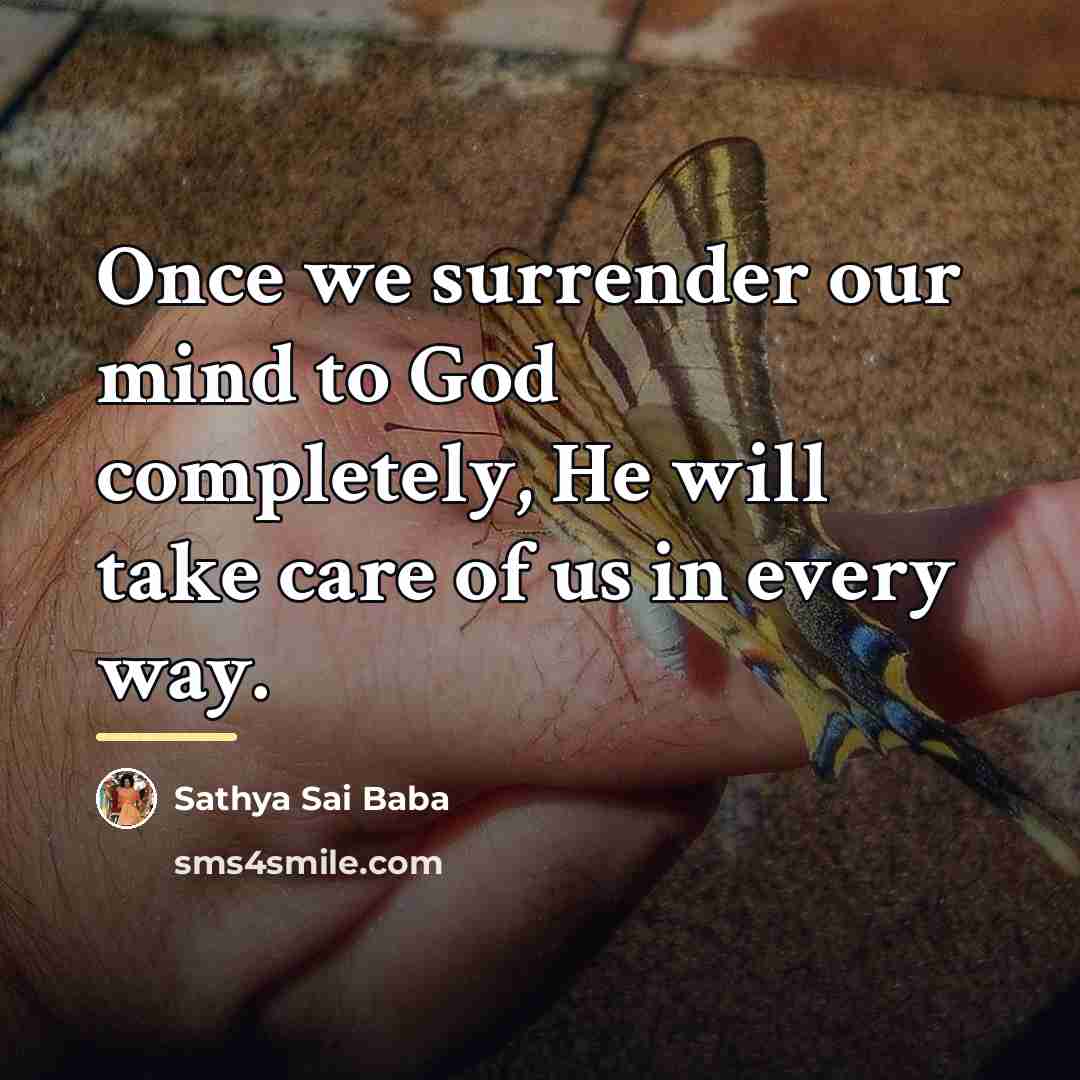 “Once we surrender our mind to God completely, He will…” quote by Sathya Sai Baba