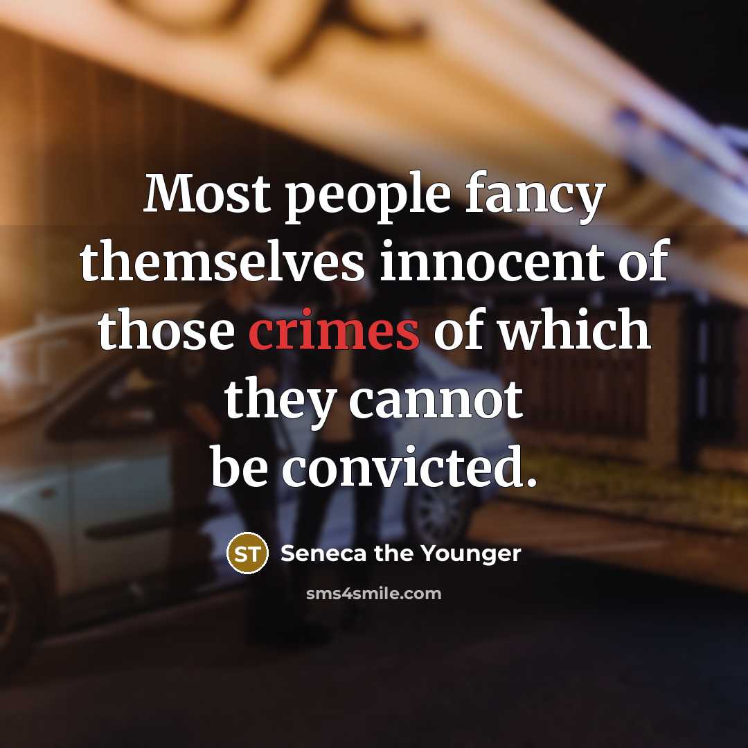 “Most people fancy themselves innocent of those crimes of which…” quote by Seneca the Younger