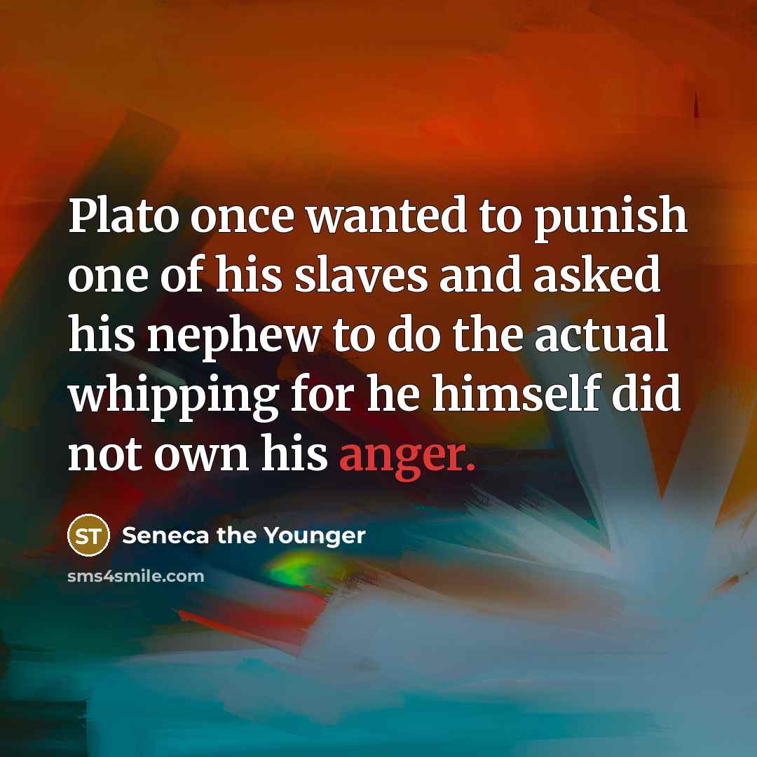 “Plato once wanted to punish one of his slaves and…” quote by Seneca the Younger