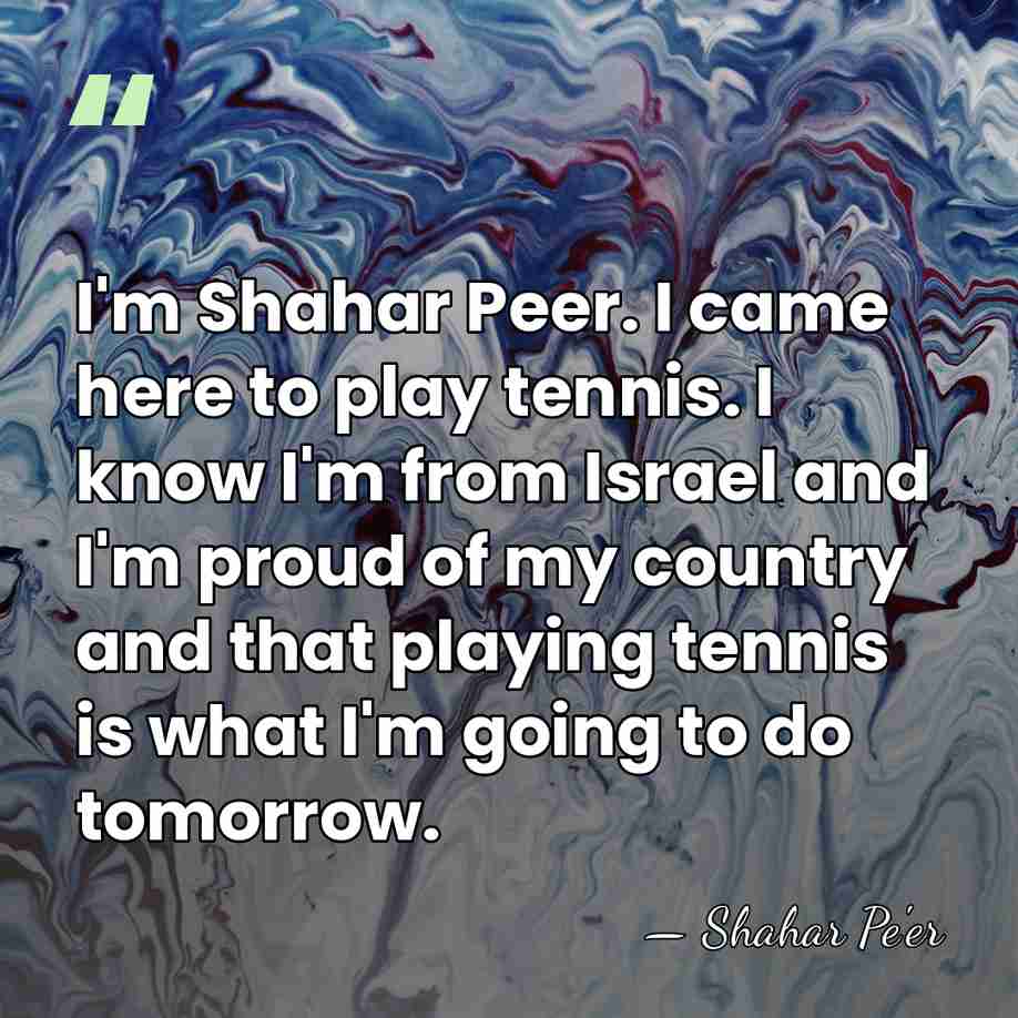 I'm Shahar Peer. I came here to play tennis. I know I'm&hellip; - Shahar Pe'er