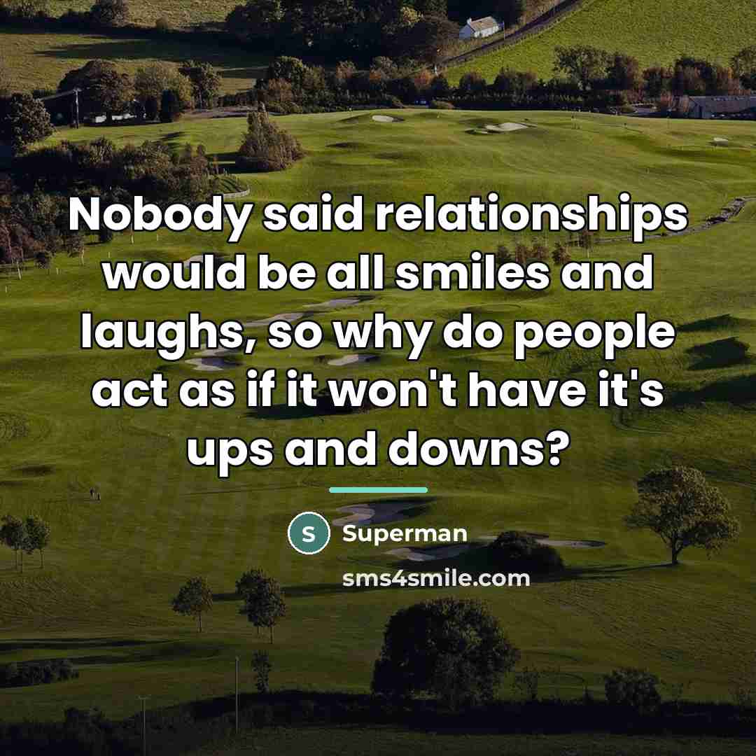 “Nobody said relationships would be all smiles and laughs, so…” quote by Superman