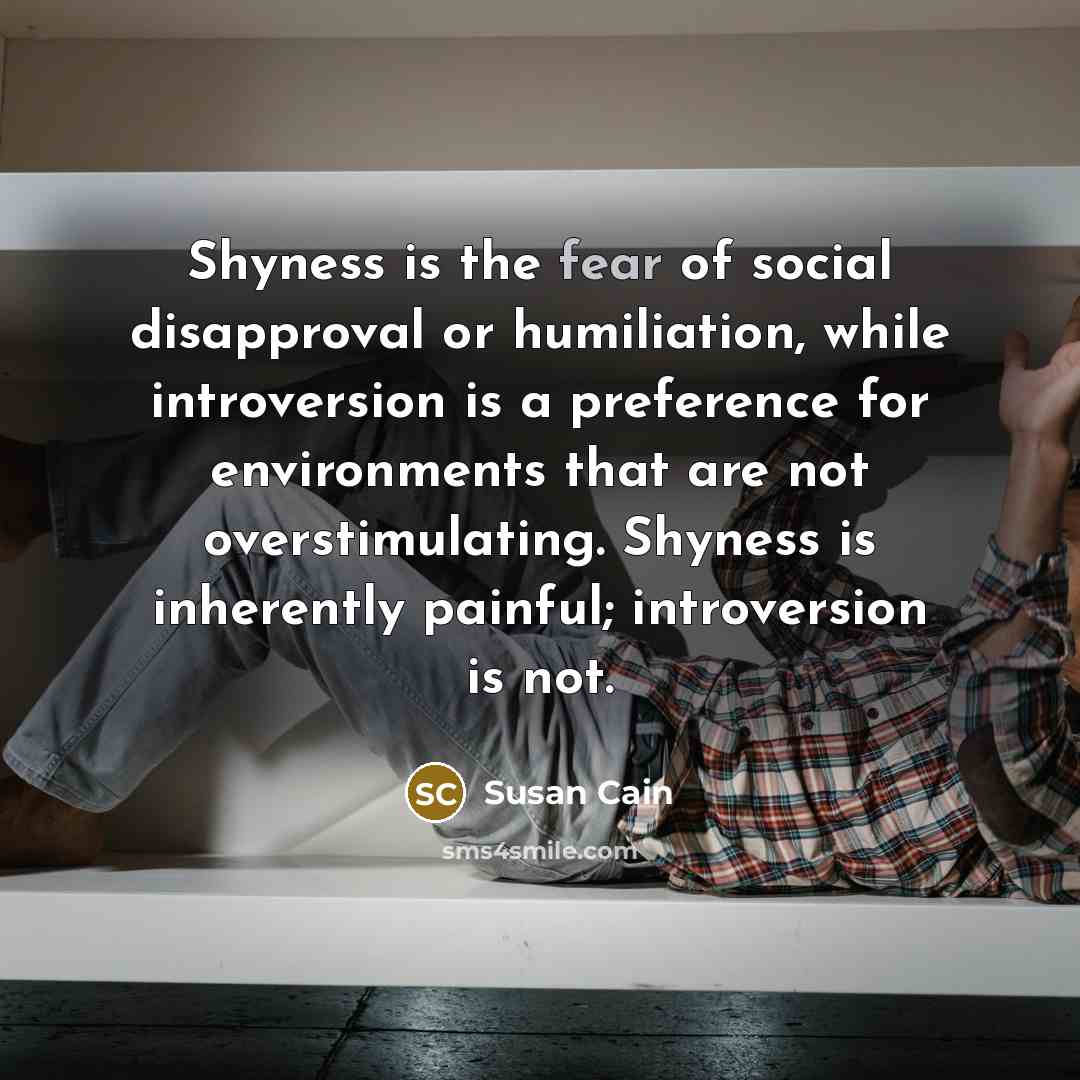 “Shyness is the fear of social disapproval or humiliation, while…” quote by Susan Cain