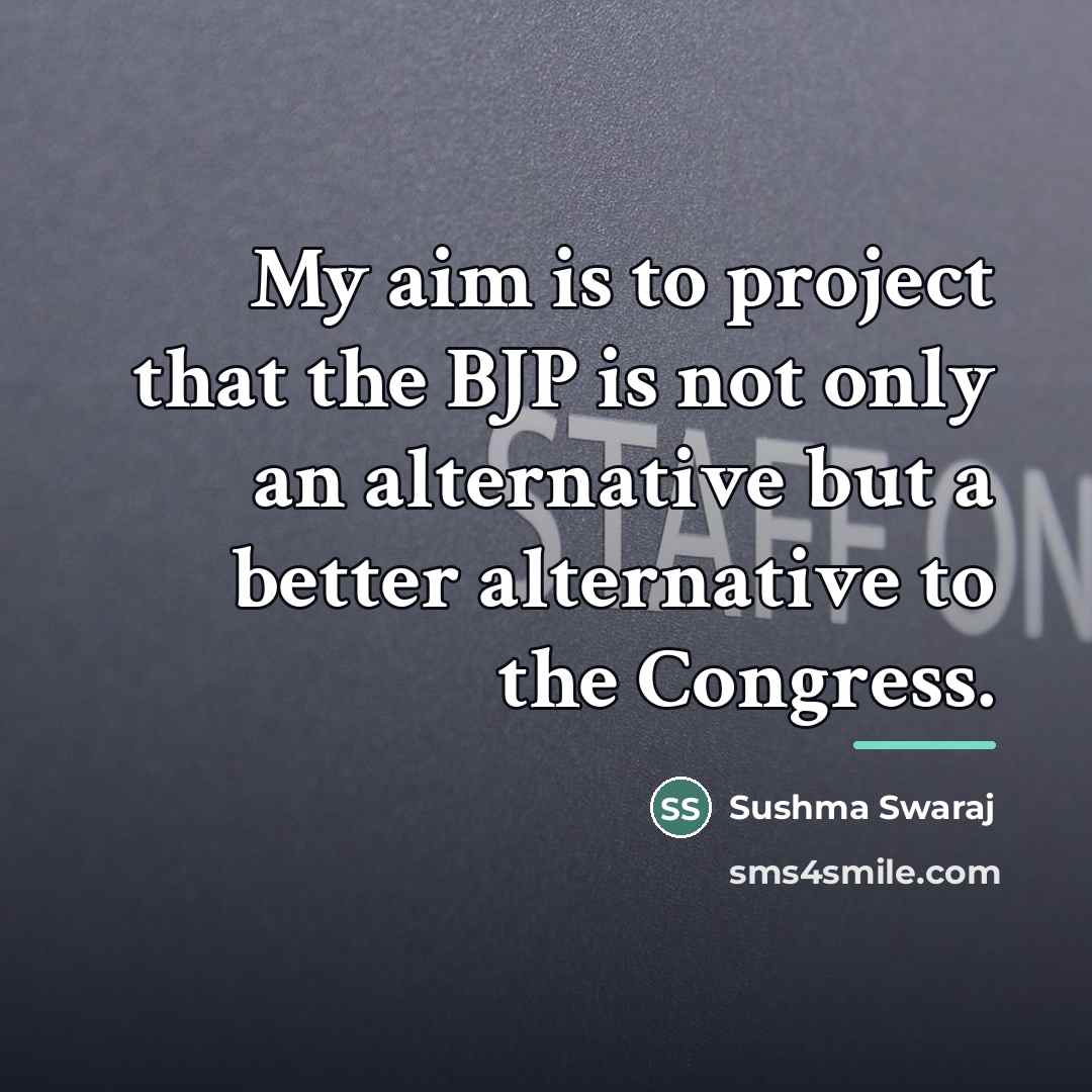 “My aim is to project that the BJP is not…” quote by Sushma Swaraj