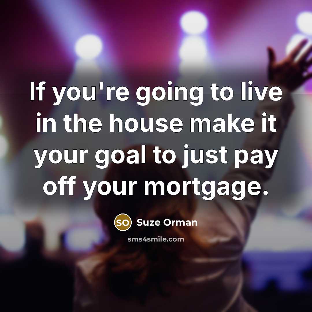 “If you're going to live in the house make it…” quote by Suze Orman