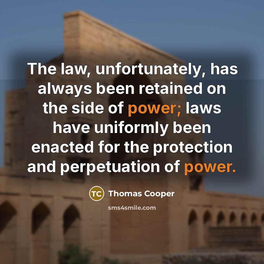 “The law, unfortunately, has always been retained on the side…” quote by Thomas Cooper