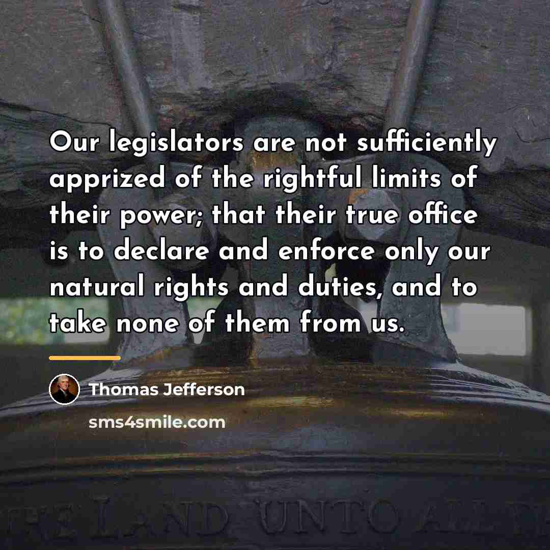 “Our legislators are not sufficiently apprized of the rightful limits…” quote by Thomas Jefferson