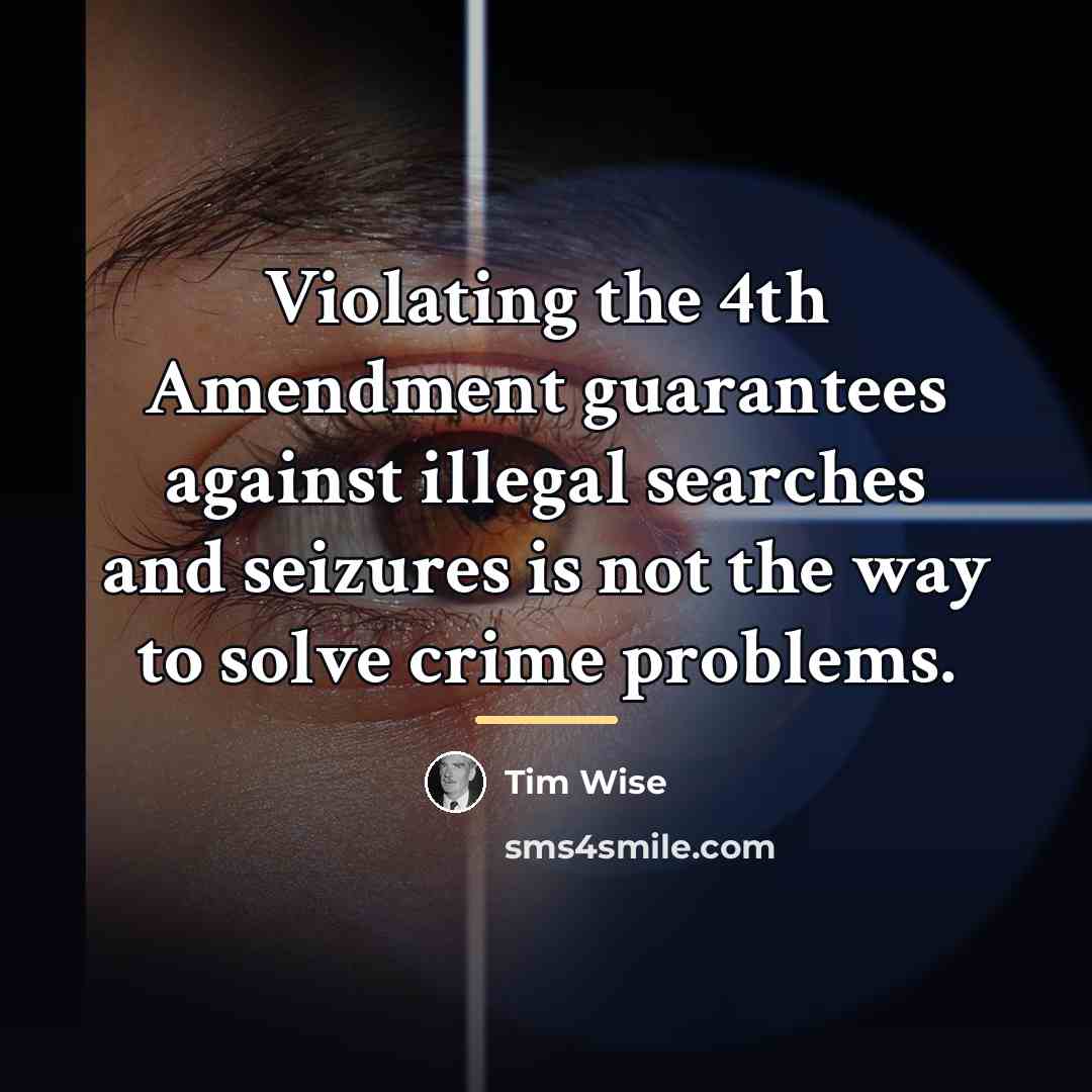 “Violating the 4th Amendment guarantees against illegal searches and seizures…” quote by Tim Wise