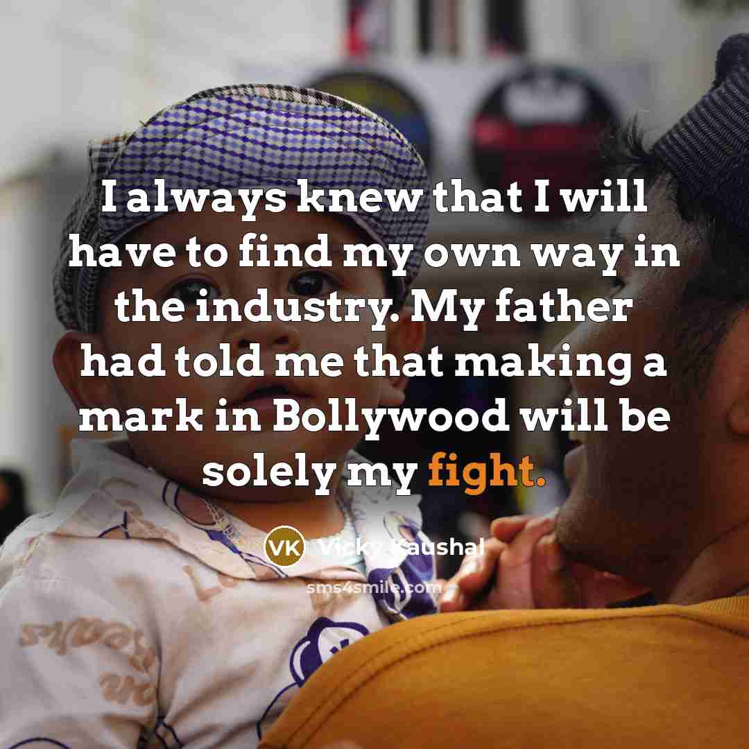 “I always knew that I will have to find my…” quote by Vicky Kaushal