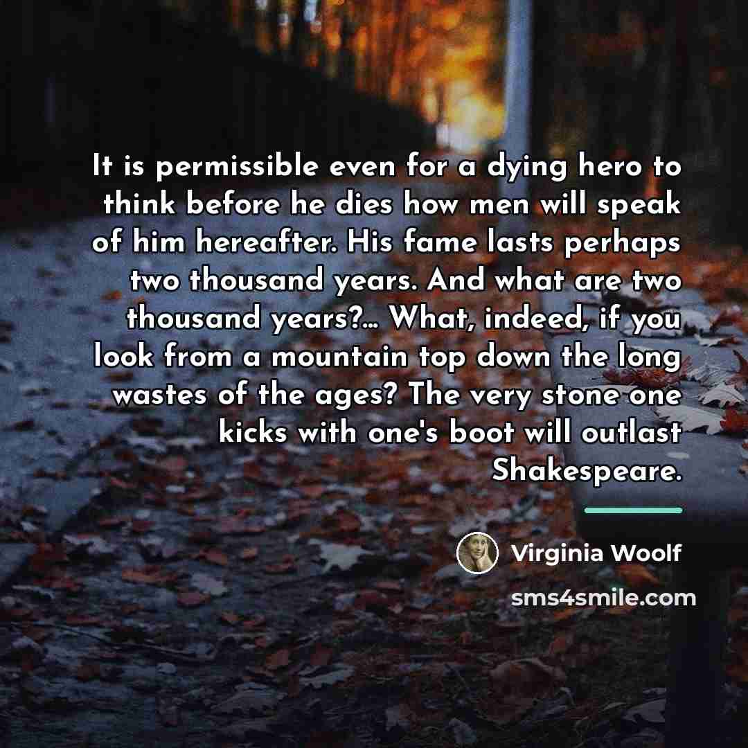 “It is permissible even for a dying hero to think…” quote by Virginia Woolf