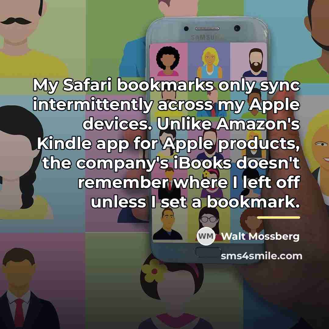 “My Safari bookmarks only sync intermittently across my Apple devices.…” quote by Walt Mossberg