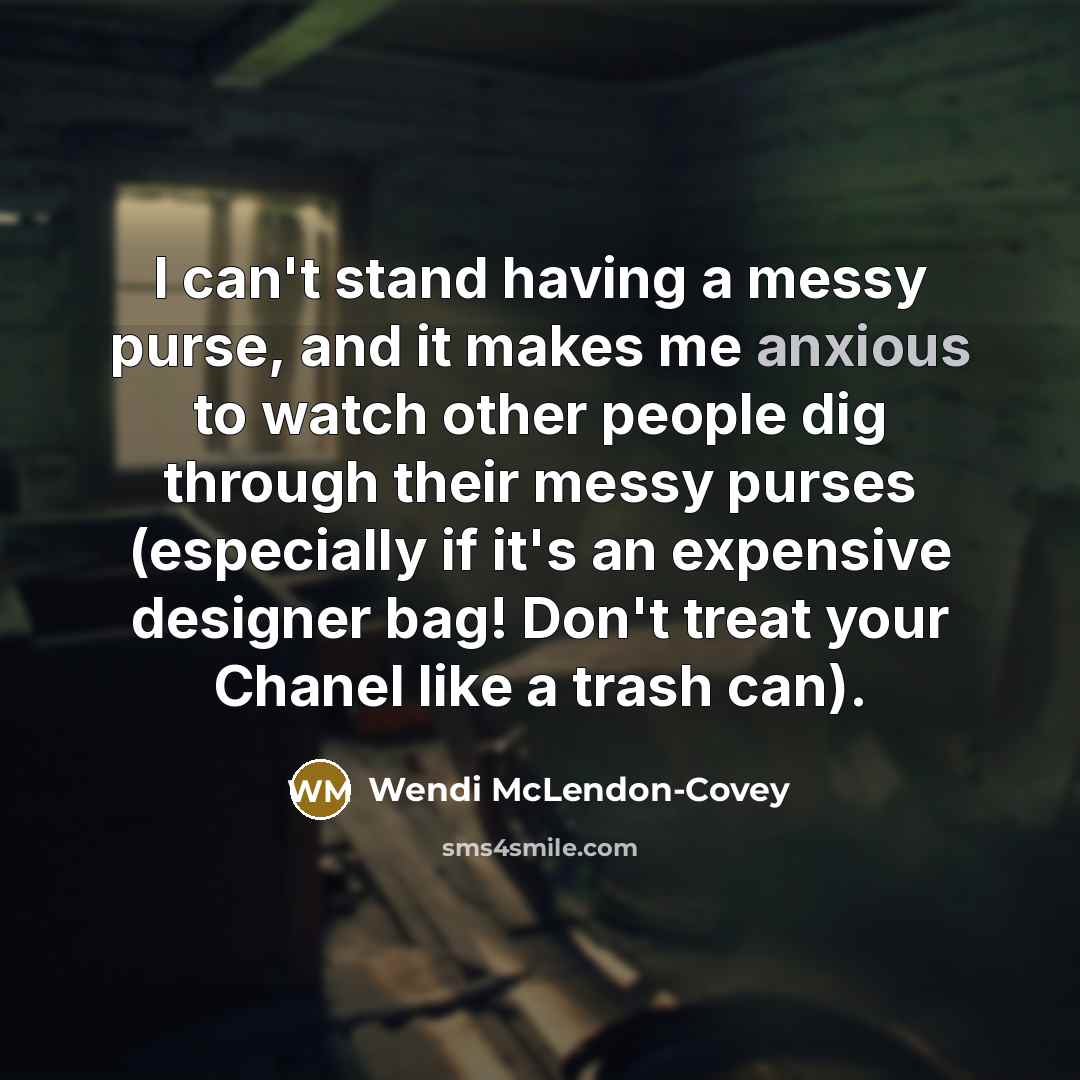 “I can't stand having a messy purse, and it makes…” quote by Wendi McLendon-Covey