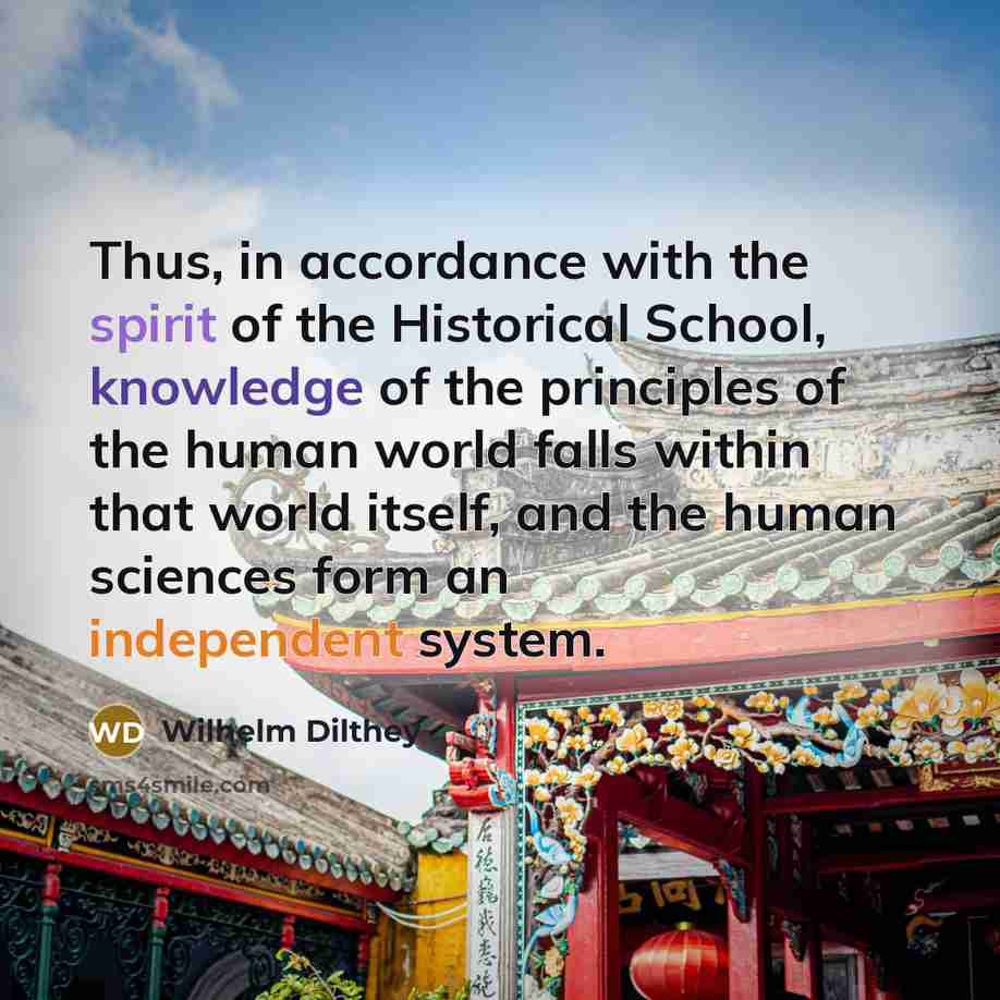 “Thus, in accordance with the spirit of the Historical School,…” quote by Wilhelm Dilthey