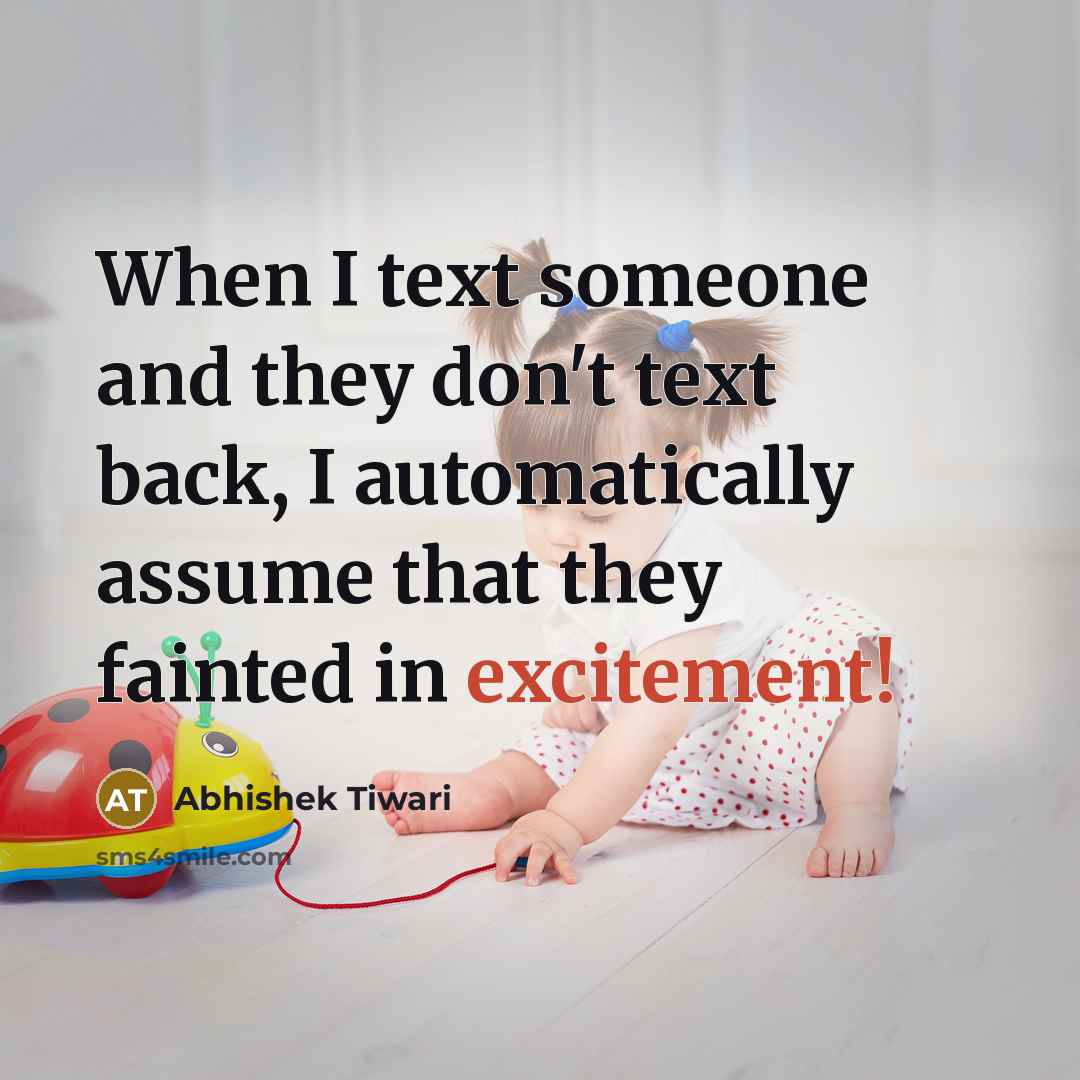“When I text someone and they don't text back, I…” quote by Abhishek Tiwari