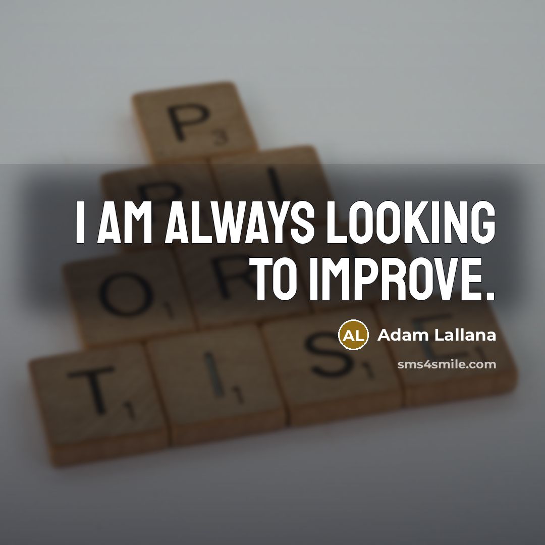 “I am always looking to improve.…” quote by Adam Lallana