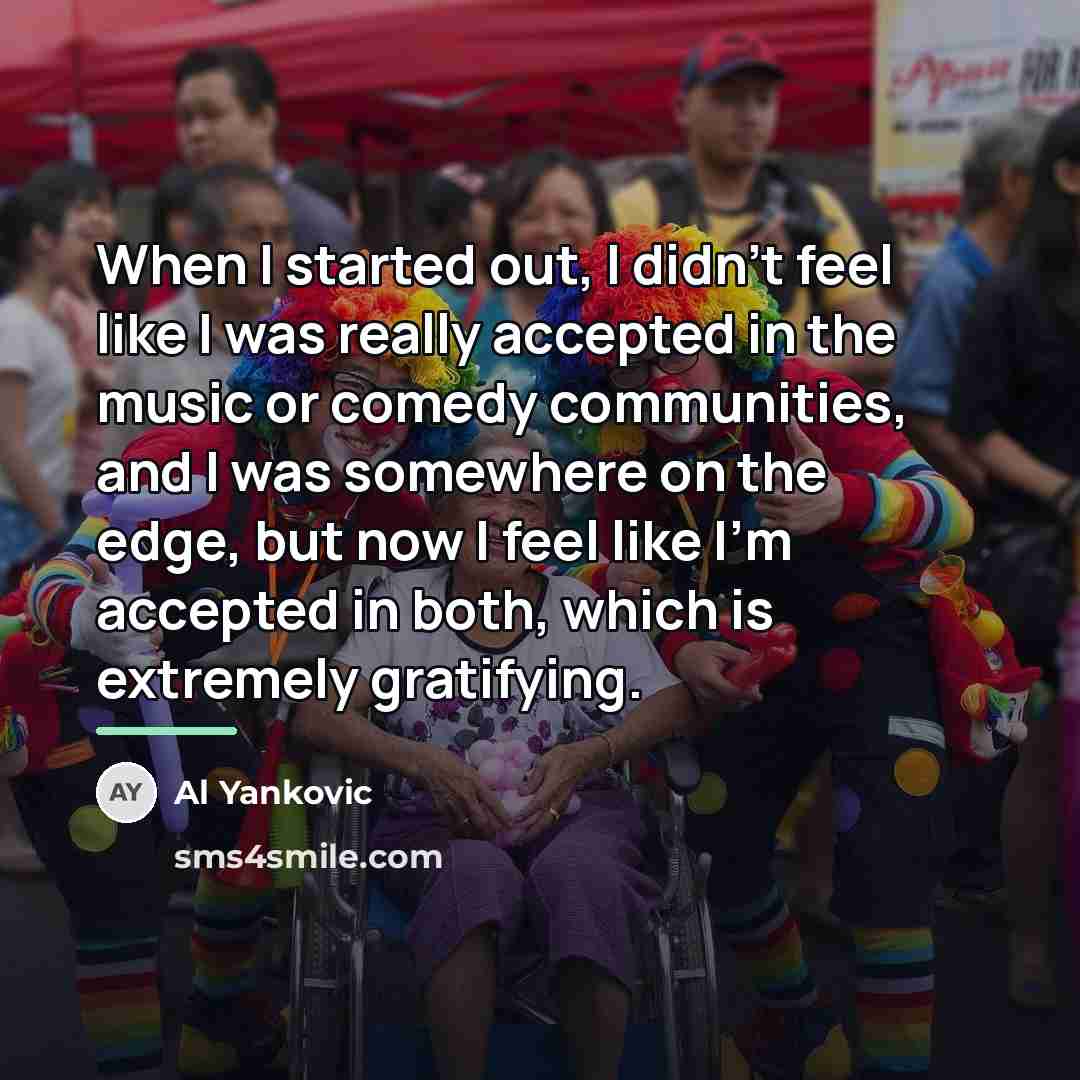 “When I started out, I didn't feel like I was…” quote by Al Yankovic