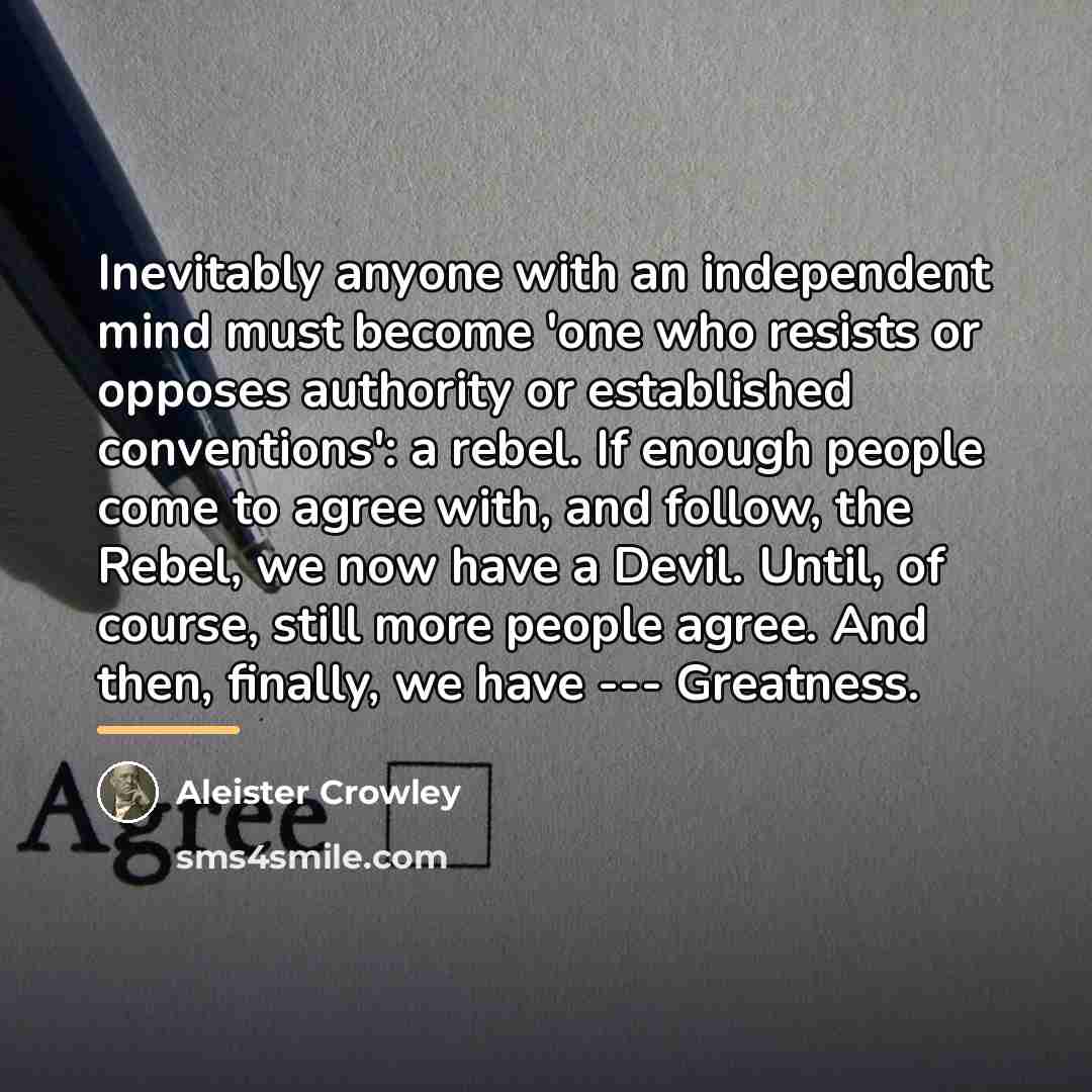 “Inevitably anyone with an independent mind must become 'one who…” quote by Aleister Crowley