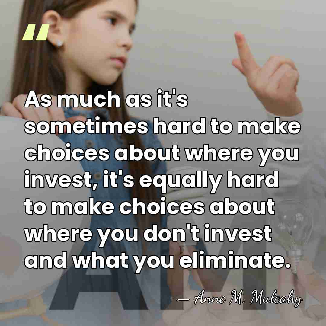 As much as it's sometimes hard to make choices about where you&hellip; - Anne M. Mulcahy