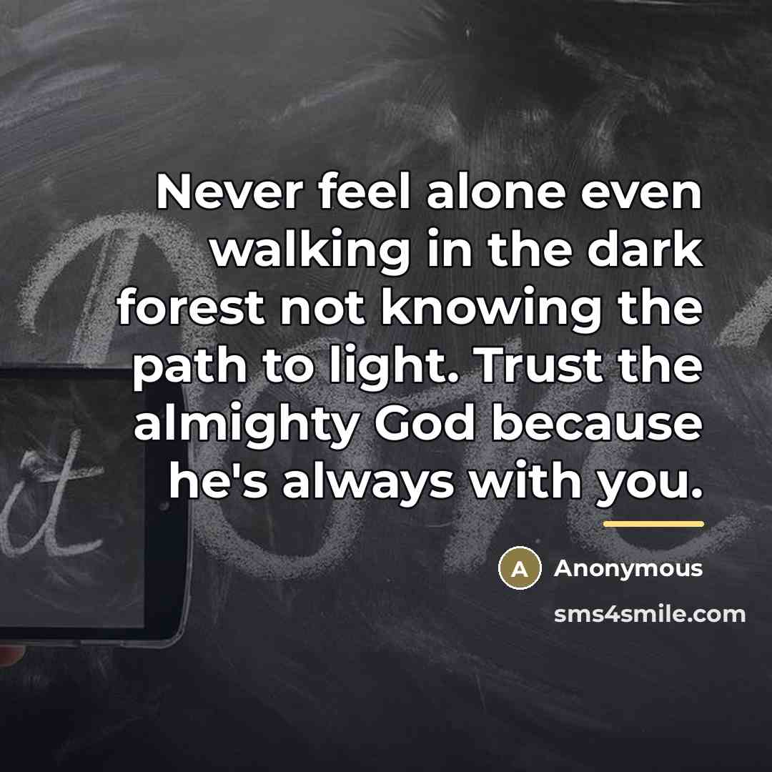 “Never feel alone even walking in the dark forest not…” quote by Anonymous