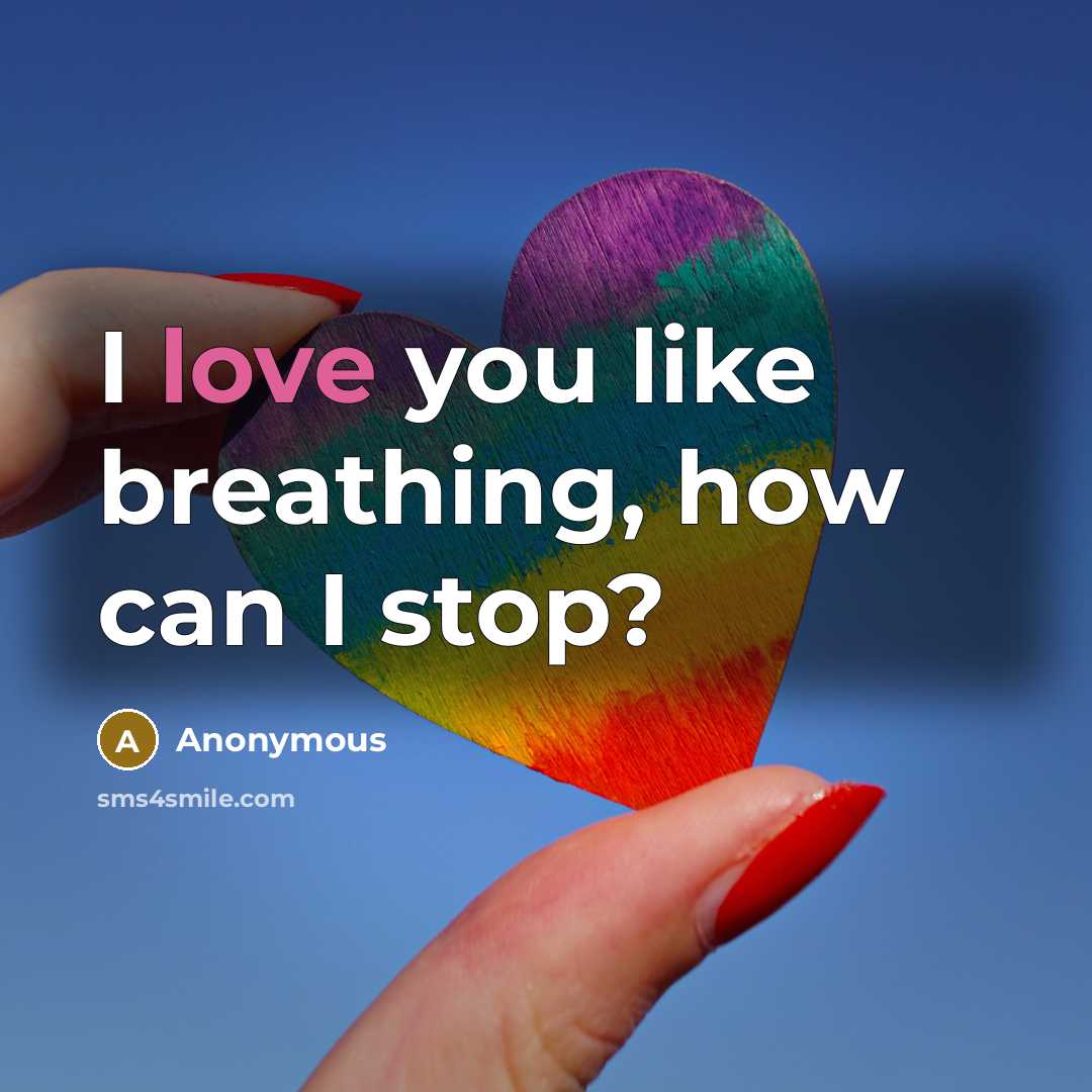 “I love you like breathing, how can I stop?…” quote by Anonymous