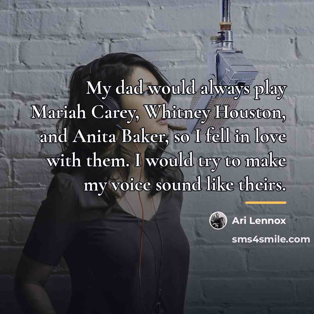 “My dad would always play Mariah Carey, Whitney Houston, and…” quote by Ari Lennox