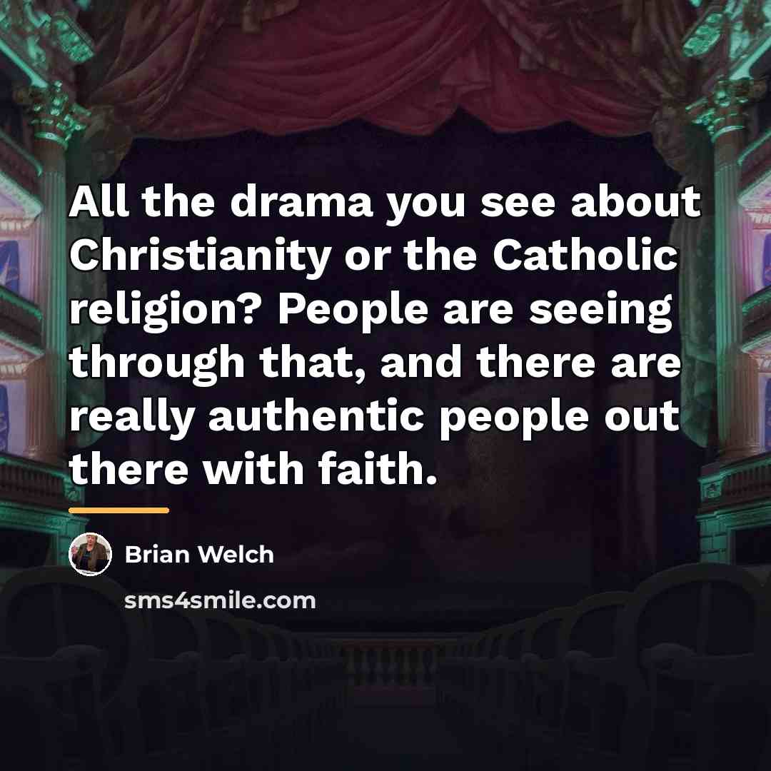 “All the drama you see about Christianity or the Catholic…” quote by Brian Welch